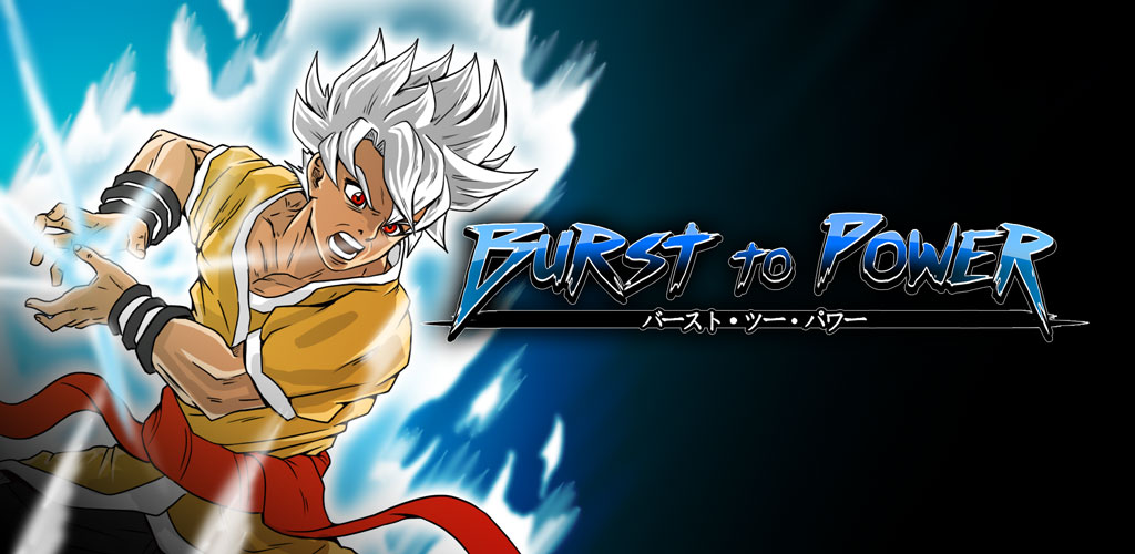 Burst To Power - Anime Fighting RPG 