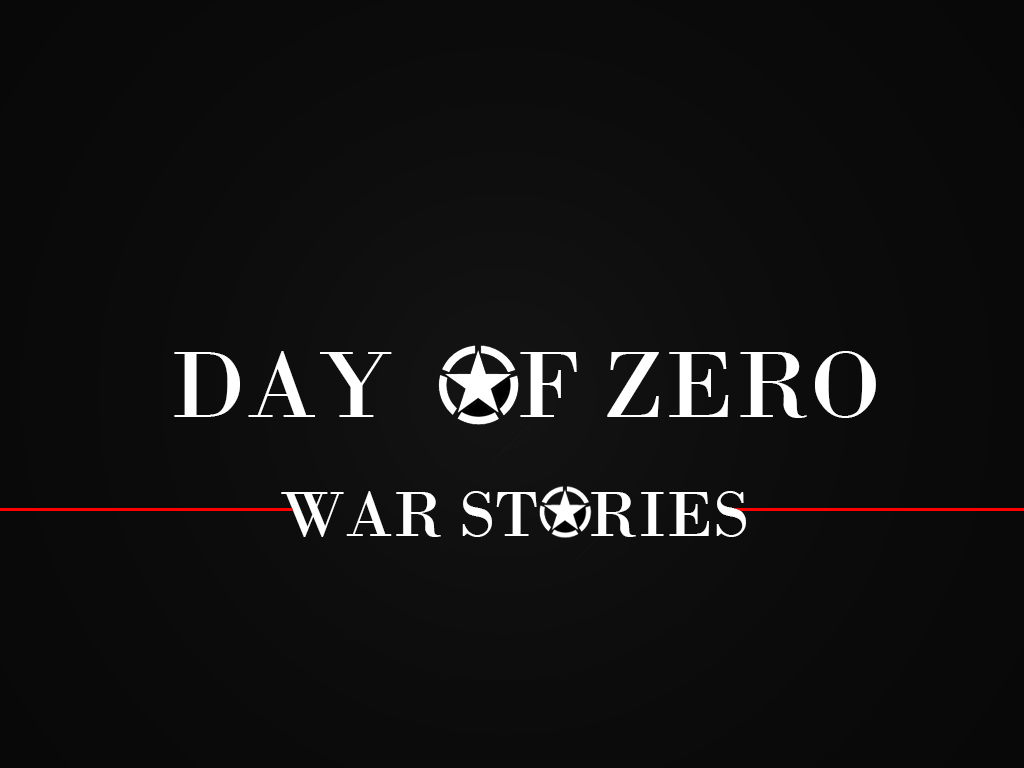 Day of zero war stories