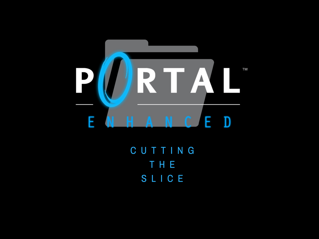 Portal Enhanced   Cutting The Sl