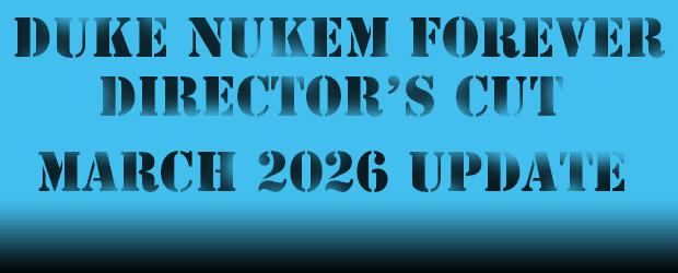 Director S Cut March 2026 Update News Duke Nukem Forever Directors 2 