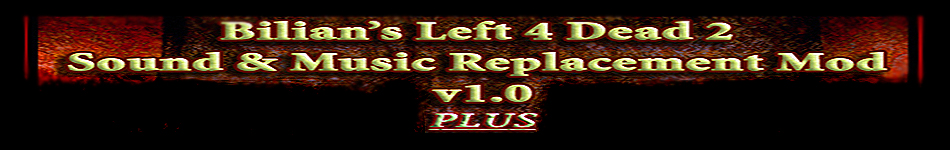 Bilians L4D2 Sound & Music Replacement Mod v1.0