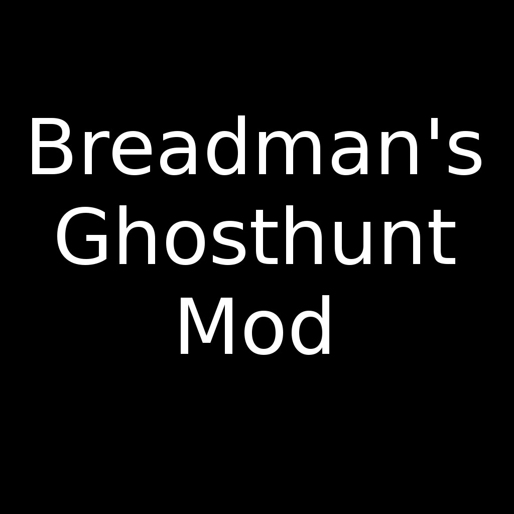 Breadman's Ghosthunt Mod