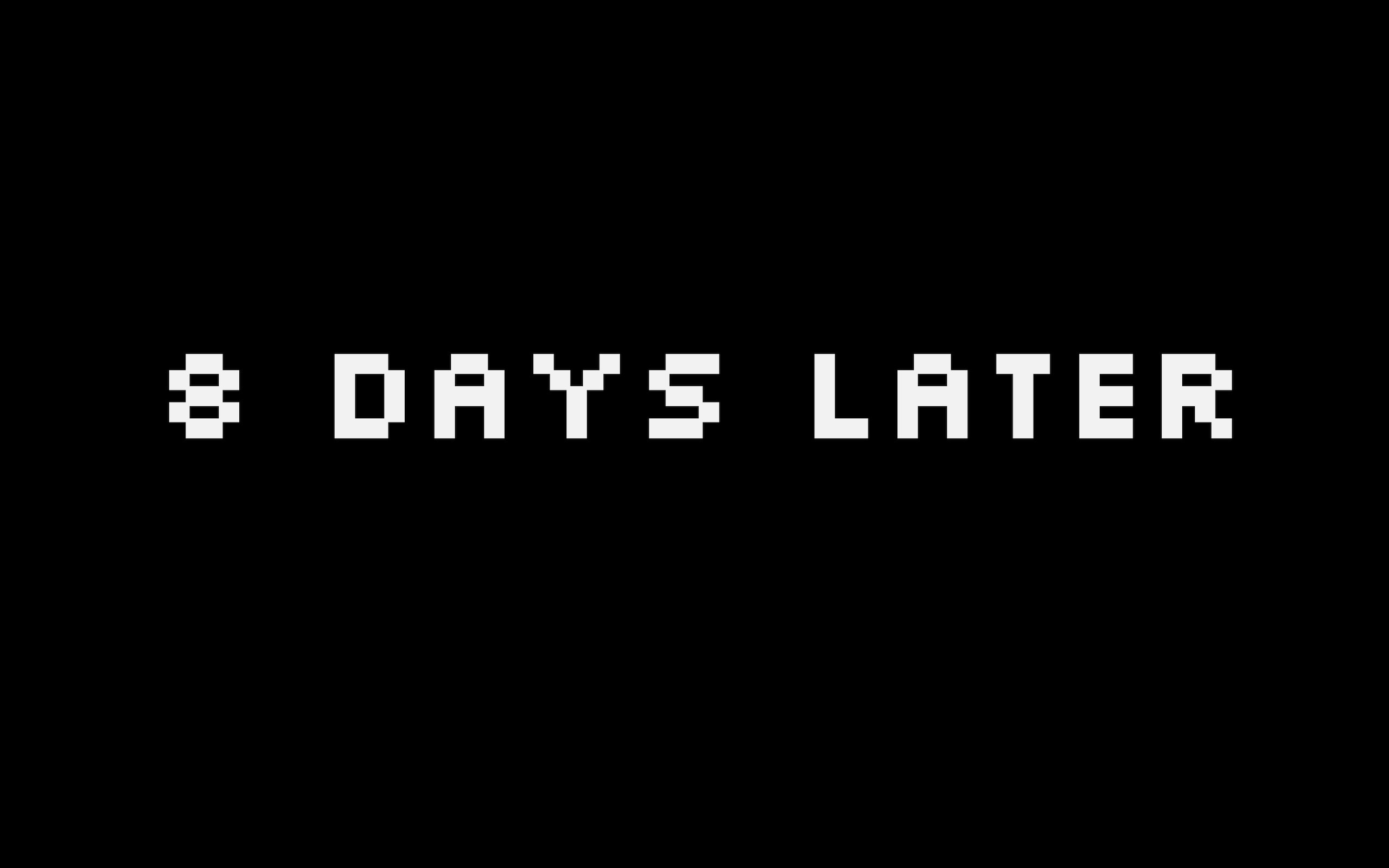 8 days. 1 Day later. Late Day.