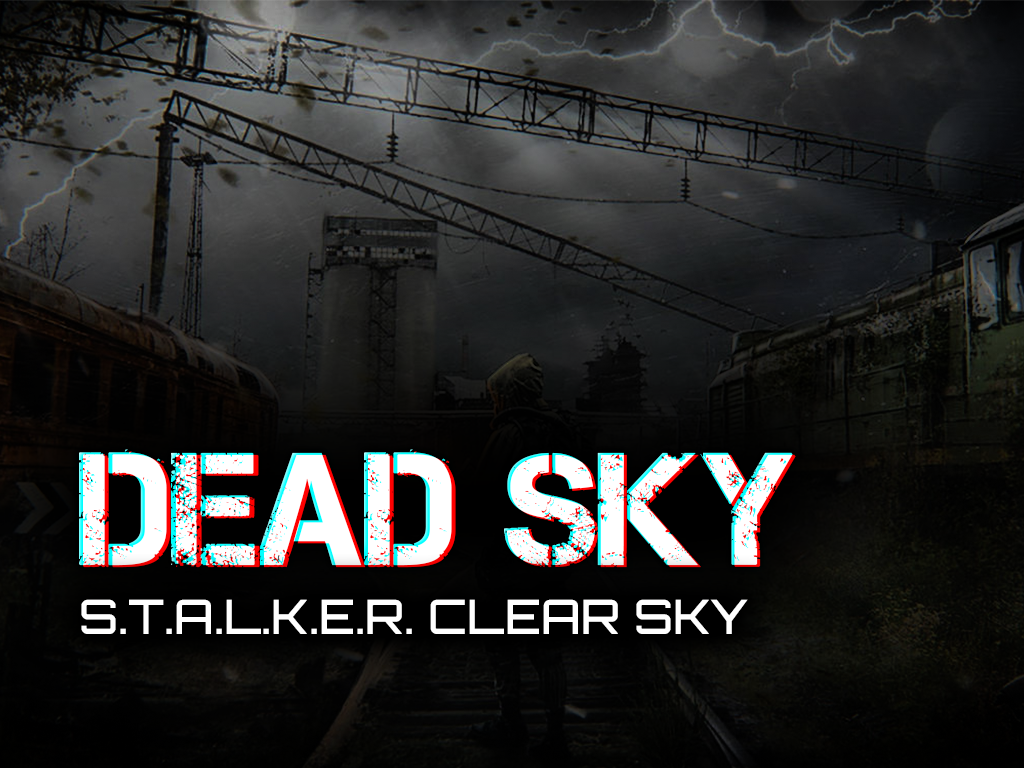 DEAD SKY: 2024 [x64 AXR Engine] mod for S.T.A.L.K.E.R.: Clear Sky - ModDB