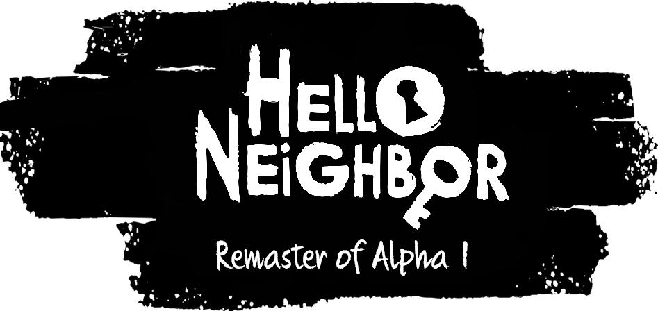 Hello Neighbor: Remaster of Alpha 1 (On Hold) mod - ModDB