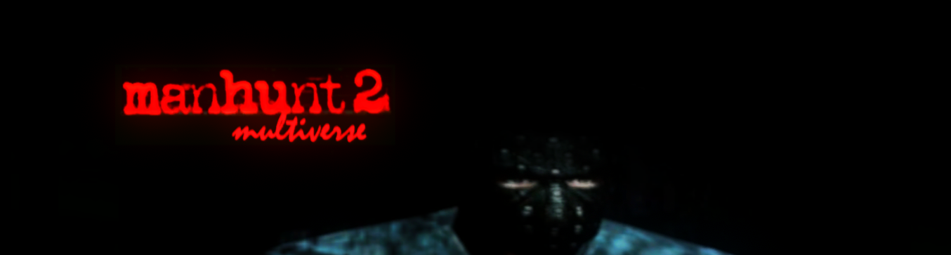 Manhunt 2 Multiverse Mod - ModDB