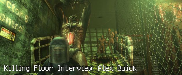 Killing Floor Interview (Alex Quick)